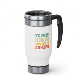 Funny It's Weird Being The - 14 0z. Stainless Steel Travel Mug