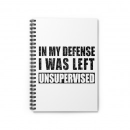 In My Defense I Was - Spiral Notebook