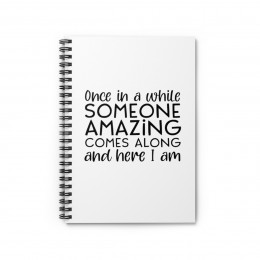 Someone Amazing Here I Am - Spiral Notebook