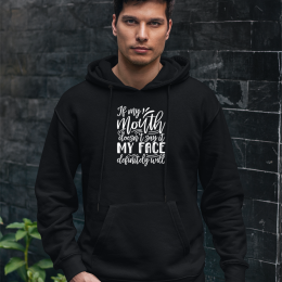 If My Mouth Doesn't Say - Unisex Hoodie
