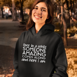 Someone Amazing Here I Am - Unisex Hoodie