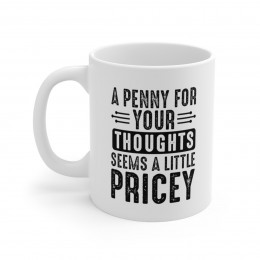A Penny For Your Thoughts - 11 oz. Coffee Mug